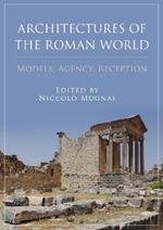 Architectures of the Roman World: Models, Agency, Reception