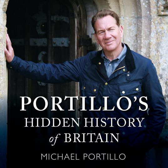 Portillo's Hidden History of Britain