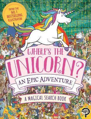 Where's the Unicorn? An Epic Adventure: A Magical Search and Find Book - Paul Moran - cover