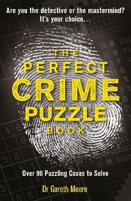 The Perfect Crime Puzzle Book: Over 90 Puzzling Cases to Solve - Gareth Moore - cover