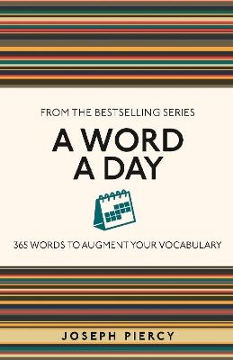 A Word a Day: 365 Words to Augment Your Vocabulary - Joseph Piercy - cover