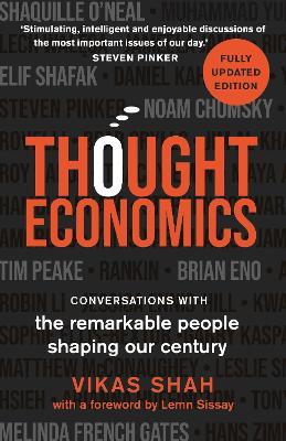 Thought Economics: Conversations with the Remarkable People Shaping Our Century (fully updated edition) - Vikas Shah - cover