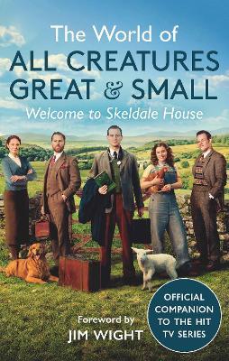 The World of All Creatures Great & Small: Welcome to Skeldale House - All Creatures Great and Small - cover