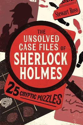 The Unsolved Case Files of Sherlock Holmes: 25 Cryptic Puzzles - Stewart Ross - cover