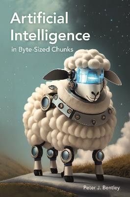 Artificial Intelligence in Byte-sized Chunks - Peter J. Bentley - cover
