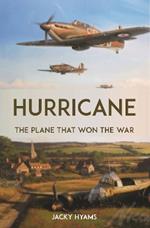 Hurricane: The Plane that Won the War