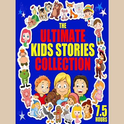 The Ultimate Kids Stories Collection - 7.5 Hours