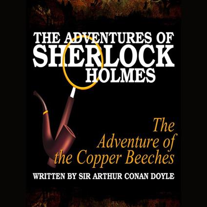 The Adventures of Sherlock Holmes - The Adventure of the Copper Beeches