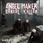 Angel Maker - Serial Killer