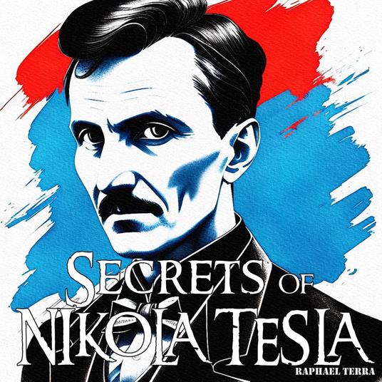 Secrets of Nikola Tesla