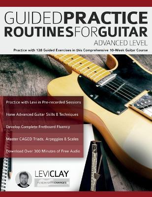 Guided Practice Routines For Guitar - Advanced Level - Levi Clay,Joseph Alexander - cover