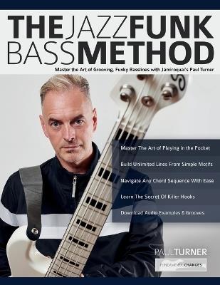 The Jazz Funk Bass Method: Master the Art of Grooving, Funky Basslines with Jamiroquai's Paul Turner - Paul Turner,Tim Pettingale,Joseph Alexander - cover