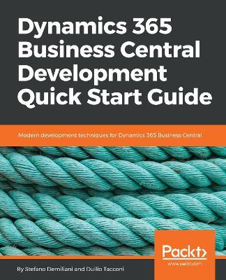 Dynamics 365 Business Central Development Quick Start Guide: Modern development techniques for Dynamics 365 Business Central - Stefano Demiliani,Duilio Tacconi - cover