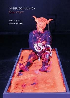 Queer Communion - Ron Athey - Amelia Jones,Andy Campbell - cover
