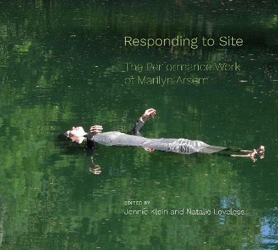 Responding to Site: The Performance Work of Marilyn Arsem - cover
