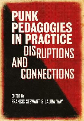 Punk Pedagogies in Practice: Disruptions and Connections - cover