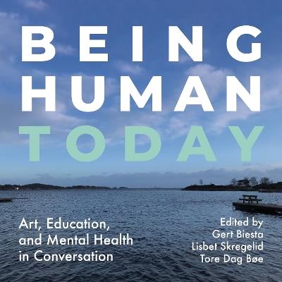 Being Human Today: Art, Education and Mental Health in Conversation - cover