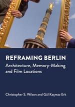 Reframing Berlin: Architecture, Memory-Making and Film Locations