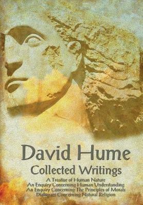 David Hume - Collected Writings (Complete and Unabridged), a Treatise of Human Nature, an Enquiry Concerning Human Understanding, an Enquiry Concernin - David Hume - cover