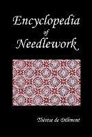 Encyclopedia of Needlework (Fully Illustrated) - Therese de Dillmont,Th'r'se De Dillmont,Therese De Dillmont - cover