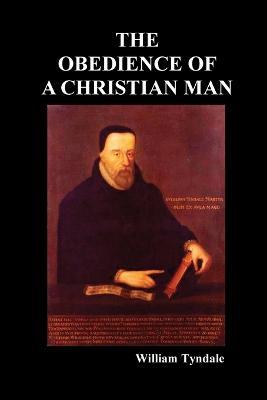 Obedience of a Christian Man and How Christian Rulers Ought to Govern - William Tyndale - cover