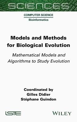 Models and Methods for Biological Evolution: Mathematical Models and Algorithms to Study Evolution - cover