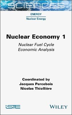 Nuclear Economy 1: Nuclear Fuel Cycle Economic Analysis - cover