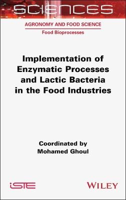 Implementation of Enzymatic Processes and Lactic Bacteria in the Food Industries - cover