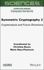 Symmetric Cryptography, Volume 2: Cryptanalysis and Future Directions