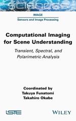 Computational Imaging for Scene Understanding: Transient, Spectral, and Polarimetric Analysis