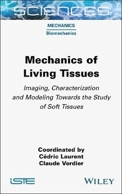 Mechanics of Living Tissues: Imaging, Characterization and Modeling Towards the Study of Soft Tissues - cover