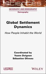 Global Settlement Dynamics: How People Inhabit the World