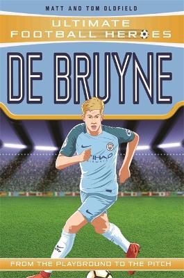 De Bruyne (Ultimate Football Heroes - the No. 1 football series): Collect them all! - Matt Oldfield - cover