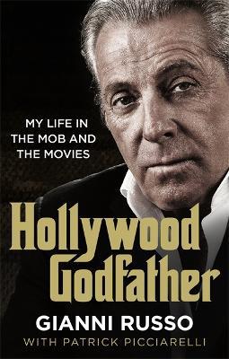 Hollywood Godfather: The most authentic mafia book you'll ever read - Gianni Russo - cover