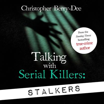 Talking With Serial Killers: Stalkers