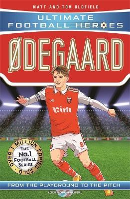 Ødegaard (Ultimate Football Heroes - the No.1 football series): Collect them all! - Matt & Tom Oldfield,Ultimate Football Heroes - cover