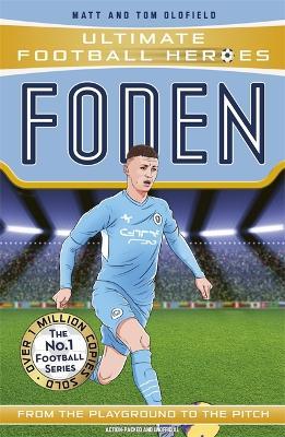 Foden (Ultimate Football Heroes - The No.1 football series): Collect them all! - Matt & Tom Oldfield,Ultimate Football Heroes - cover