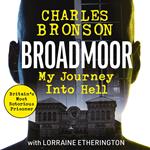 Broadmoor - My Journey Into Hell