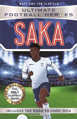 Saka (Ultimate Football Heroes - International Edition) - Includes the road to Euro 2024!: Collect them all! - Matt & Tom Oldfield,Ultimate Football Heroes - cover