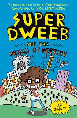 Super Dweeb and the Pencil of Destiny - Jess Bradley - cover