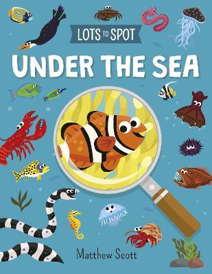 Lots to Spot: Under the Sea - William Potter - cover