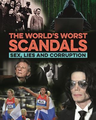 The World's Worst Scandals: Sex, Lies and Corruption - Terry Burrows - cover