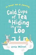Cold Cups of Tea and Hiding in the Loo: An Honest Look at Parenting