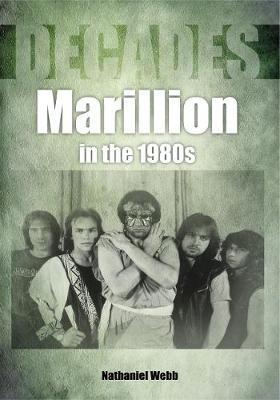 Marillion in the 1980s (Decades) - Nathaniel Webb - cover