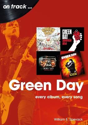 Green Day On Track: Every Album, Every Song - William E. Spevack - cover