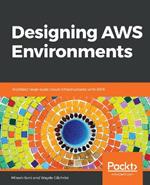 Designing AWS Environments: Architect large-scale cloud infrastructures with AWS