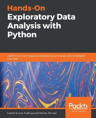 Hands-On Exploratory Data Analysis with Python: Perform EDA techniques to understand, summarize, and investigate your data - Suresh Kumar Mukhiya,Usman Ahmed - cover