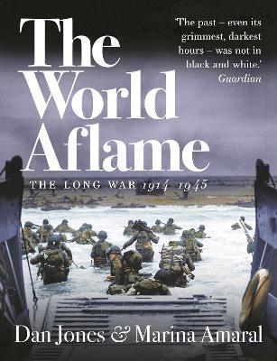 The World Aflame: The Long War, 1914-1945 - Dan Jones,Marina Amaral - cover