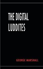 The Digital Luddites