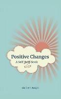 Positive Changes: A Self-Kick Book - Shelley F. Knight - cover